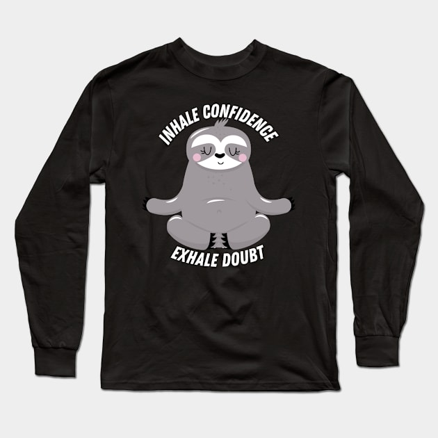 Inhale Confidence, Exhale Doubt Long Sleeve T-Shirt by Ranawat Shop